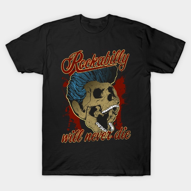 Rockabilly will never die T-Shirt by RockabillyM